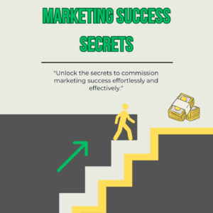 Unlocking Commission Marketing Success Secrets